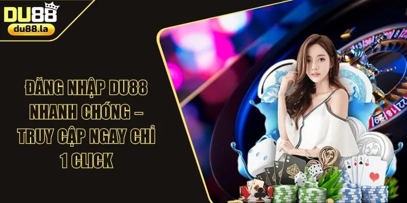 Đăng Nhập DU88 Nhanh Chóng – Truy Cập Ngay Chỉ 1 Click